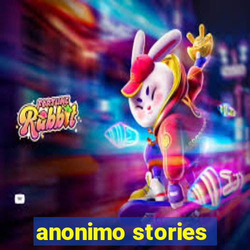 anonimo stories